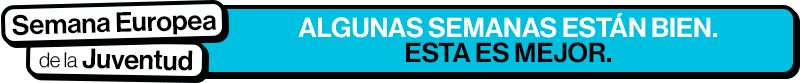 Banner Erasmus+ y la Semana Europea de la Juventud Banner Erasmus+ y la Semana Europea de la Juventud